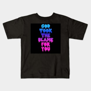 GOD TOOK THE BLAME FOR YOU Kids T-Shirt